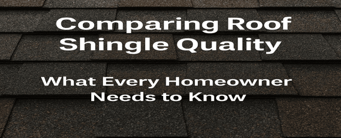 Comparing Roof Shingle Quality - What Every Homeowner Needs to Know