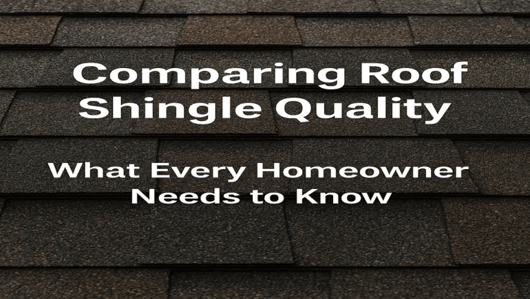 Comparing Roof Shingle Quality - What Every Homeowner Needs to Know